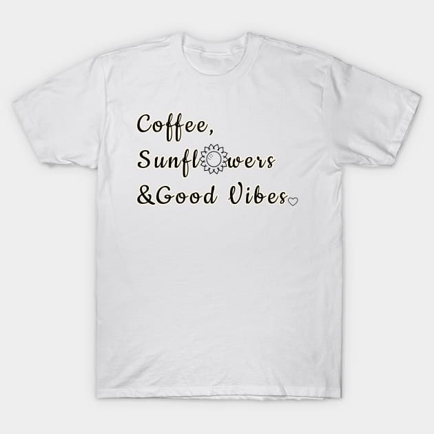 Coffee, Sunflowers & Good Vibes T-Shirt by reesea